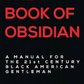 THE BOOK OF OBSIDIAN: A Manual for the 21st Century Black American Gentleman