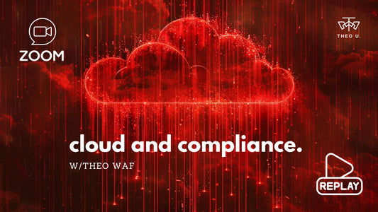 Cloud and Compliance webinar replay, w/Theo WAF